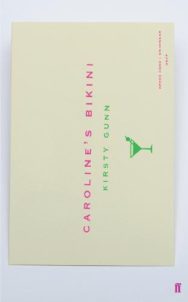 Caroline's Bikini by Kirsty Gunn (Faber & Faber)